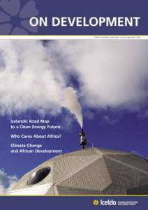 On Development ICEIDA’s periodical, 22nd year 1st issue, September 2008 Icelandic Road Map to a Clean Energy Future Who Cares About Africa?