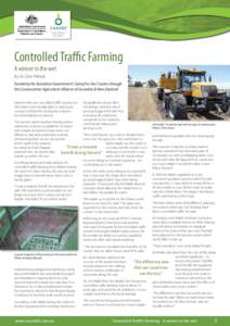 Controlled Traffic Farming A winner in the wet By Dr Chris Pittock Funded by the Australian Government’s Caring For Our Country through the Conservation Agriculture Alliance of Australia & New Zealand Farmers who use c