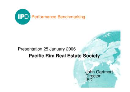 Performance Benchmarking  Presentation 25 January 2006 Pacific Rim Real Estate Society John Garimort
