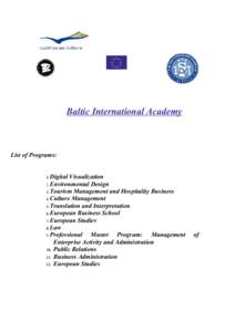 Baltic International Academy  List of Programs: Digital Visualization 2. Environmental Design 3. Tourism Management and Hospitality Business