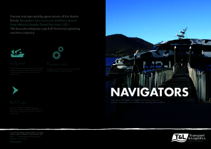 Owned and operated by generations of the Roche family, Navigators has run cruise and ferry vessels from Hobart’s Brooke Street Pier since[removed]The tourism company is part of Tasmania’s growing maritime industry.