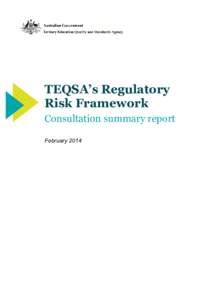 TEQSA’s Regulatory Risk Framework Consultation summary report February 2014  Contents