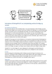 Hvad skal og må jeg som frivillig her hos jer? Jo… nu skal du bare høre… Det har vi helt styr på…  Instruktion til DialogSPILLET om arbejdsdeling mellem frivillige og