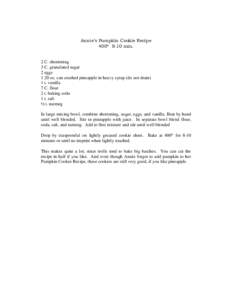 Annie’s Pumpkin Cookie Recipe 400 8-10 min. 2 C. shortening 3 C. granulated sugar 2 eggs