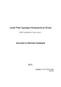 Lestár Péter Egységes Középiskola és Óvoda 6000 Kecskemét, Kvarc utca 2. Szervezeti és Működési Szabályzat  2010.