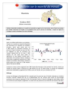 Bulletin sur le marché du travail Manitoba Octobre 2013 (Édition trimestrielle) L’édition trimestrielle du Bulletin sur le marché du travail jette un regard sur les trois derniers mois et fournit une analyse