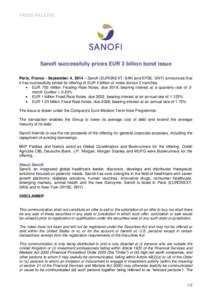 PRESS RELEASE  Sanofi successfully prices EUR 3 billion bond issue Paris, France - September 4, [removed]Sanofi (EURONEXT: SAN and NYSE: SNY) announces that it has successfully priced its offering of EUR 3 billion of notes