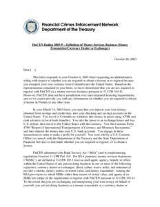 FinCEN Ruling[removed] – Definition of Money Services Business (Money Transmitter/Currency Dealer or Exchanger) October 20, 2003  Dear [ ]: