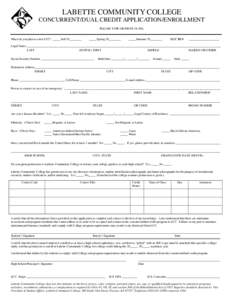 LABETTE COMMUNITY COLLEGE CONCURRENT/DUAL CREDIT APPLICATION/ENROLLMENT PLEASE TYPE OR PRINT IN INK When do you plan to enter LCC? _____ Fall 20________