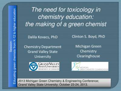 The need for toxicology in chemistry education: the making of a green chemist Dalila Kovacs, PhD  Clinton S. Boyd, PhD