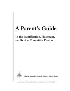 A Parent’s Guide To the Identification, Placement, and Review Committee Process Simcoe Muskoka Catholic District School Board