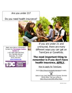 Are you under 21? Do you need health insurance? Need more help or information? Contact the Tennessee Justice Center at: