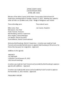 AITKIN COUNTY SWCD 130 SOUTHGATE DRIVE AITKIN, MN[removed]Minutes of the Aitkin County Soil & Water Conservation District Board of Supervisors meeting held on Tuesday, January 17, 2012. Meeting was called to order at 9:00 