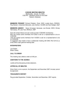 CODHHE MEETING MINUTES Wednesday, January 16, 2008 6:30 PM – Delaware School for the Deaf Newark, Delaware  MEMBERS PRESENT: Richard Pelletier, Chair, DSD; Loretta Sarro, DODHH;