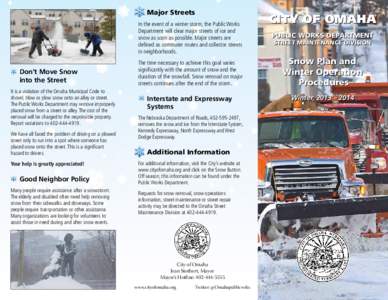 Major Streets In the event of a winter storm, the Public Works Department will clear major streets of ice and snow as soon as possible. Major streets are defined as commuter routes and collector streets in neighborhoods.