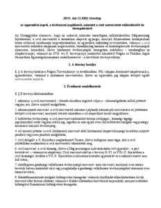 2011. évi CLXXV. törvény az egyesülési jogról, a közhasznú jogállásról, valamint a civil szervezetek működéséről és támogatásáról Az Országgyűlés elismerve, hogy az emberek önkéntes összefogás