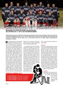 Solides Fundament schaffen Neuaufbau des Eishockeysports im Siegerland – EHC Netphen ´08 e. v. setzt auf Nachwuchsarbeit Klare Richtungsvorgabe: Um langfristig im Eishockeysport mithalten zu können und durchgängig i