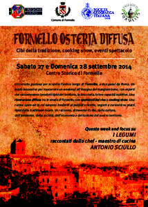 FORMELLO OSTERIA DIFFUSA Cibi della tradizione, cooking show, eventi spettacolo Sabato 27 e Domenica 28 settembre 2014 Centro Storico di Formello Un circuito gustoso per scoprire l’antico borgo di Formello, a due passi