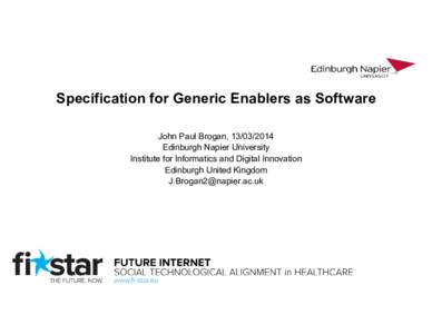 Specification for Generic Enablers as Software John Paul Brogan, [removed]Edinburgh Napier University Institute for Informatics and Digital Innovation Edinburgh United Kingdom [removed]