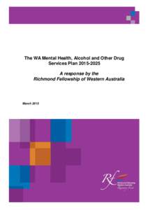 The WA Mental Health, Alcohol and Other Drug Services Plan[removed]A response by the Richmond Fellowship of Western Australia  March 2015