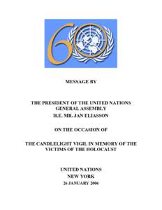 MESSAGE BY GENERAL ASSEMBLY PRESIDENT JAN ELIASSON ON THE OCCASION OF THE CANDLELIGHT VIGIL IN MEMORY OF THE VICTIMS OF THE...