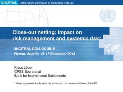 UNCITRAL  United Nations Commission on International Trade Law Close-out netting: Impact on risk management and systemic risk*