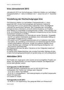 Kine e.V. Jahresberichtkine-Jahresbericht 2013 Jahresbericht 2013 der Hochschulgruppe „Karlsruher Initiative zur nachhaltigen Energiewirtschaft e.V.“ (kine) im Zeitraum vom 1. Januar bis zum 31. Dezember 2013