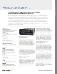 Hybrid Scale-out NAS Appliance Accelerates Time-to-Results for Technical Research and Enterprise Workloads Panasas® ActiveStor® 14 with PanFS® 5.5 is the first hybrid scale-out NAS solution designed to accelerate tech