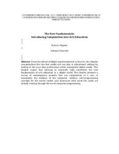 Peppler, KThe New Fundamentals: Introducing Computation into Arts Education. In E. P. Clapp & M. J. Bellino (Eds.) 20Under40: Reinventing the Arts and Arts Education st for the 21 Century.  	
  