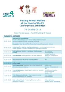 Putting Animal Welfare at the Heart of the EU Conference & Exhibition 7-9 October 2014 Yehudi Menuhin space, 1 floor PHS building, EP Brussels TUESDAY 7 OCTOBER