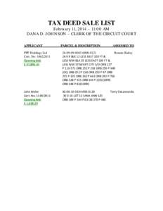 TAX DEED SALE LIST  February 11, 2014 – 11:00 AM DANA D. JOHNSON – CLERK OF THE CIRCUIT COURT APPLICANT