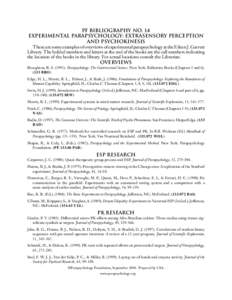 PF Bibliography No. 14 Experimental Parapsychology: Extrasensory Perception and Psychokinesis These are some examples of overviews of experimental parapsychology at the Eileen J. Garrett Library. The bolded numbers and l