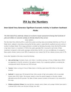 IFA by the Numbers Inter-Island Ferry Generates Significant Economic Activity in Southern Southeast Alaska The Inter-Island Ferry Authority releases an economic impact assessment showing that hundreds of jobs and million