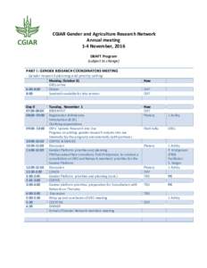 CGIAR Gender and Agriculture Research Network Annual meeting 1-4 November, 2016 DRAFT Program (subject to change) PART I : GENDER RESEARCH COORDINATORS MEETING