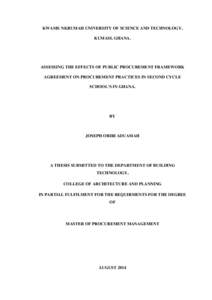 KWAME NKRUMAH UNIVERSITY OF SCIENCE AND TECHNOLOGY, KUMASI, GHANA. ASSESSING THE EFFECTS OF PUBLIC PROCUREMENT FRAMEWORK AGREEMENT ON PROCUREMENT PRACTICES IN SECOND CYCLE SCHOOL’S IN GHANA.