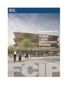 Cover: National Museum of African American History and Culture. Image courtesy of Smithsonian Institution. INSTRUCTIONS FOR SUBMISSION OF FEDERAL CAPITAL IMPROVEMENTS, 2013–2018 National Capital Planning Commission, A