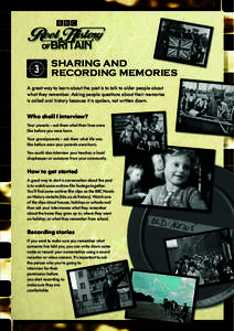 SHARING AND RECORDING MEMORIES A great way to learn about the past is to talk to older people about what they remember. Asking people questions about their memories is called oral history because it is spoken, not writte