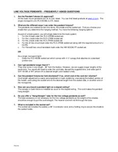 LINE VOLTAGE PENDANTS – FREQUENTLY ASKED QUESTIONS 1. Are the Pendant fixtures UL approved? All the track mount pendants are UL & CUL listed. You can find listed products at www.ul.com. The single monopoint unit (PLD-M