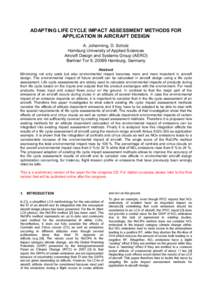 ADAPTING LIFE CYCLE IMPACT ASSESSMENT METHODS FOR APPLICATION IN AIRCRAFT DESIGN A. Johanning, D. Scholz Hamburg University of Applied Sciences Aircraft Design and Systems Group (AERO) Berliner Tor 9, 20099 Hamburg, Germ