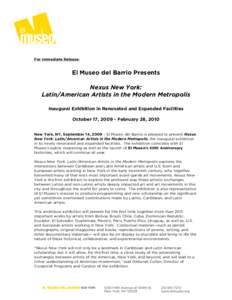 For Immediate Release:  El Museo del Barrio Presents Nexus New York: Latin/American Artists in the Modern Metropolis Inaugural Exhibition in Renovated and Expanded Facilities