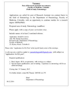 Vacancy Post of Research Assistant (on contract) Faculty of Medicine, Colombo (Field of study: Entomology)  Applications are called for post of Research Assistant (on contract basis) in