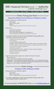 COMPLETE • ON TIME • THE FIRST TIME  Broker Package plus Bond Package Price: $899 plus bond funding level, all filing fees included Industry Professionals will file the required: MC Number