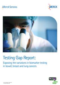 Testing Gap Report: Exposing the variations in biomarker testing in bowel, breast and lung cancers Date of preparation: January 2015		 Job number: ERB14-0242