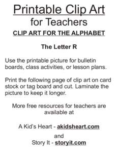 Printable Clip Art for Teachers CLIP ART FOR THE ALPHABET The Letter R Use the printable picture for bulletin boards, class activities, or lesson plans.