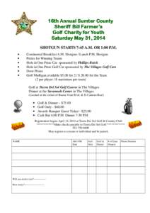 16th Annual Sumter County Sheriff Bill Farmer’s Golf Charity for Youth Saturday May 31, 2014 SHOTGUN STARTS 7:45 A.M. OR 1:00 P.M. •