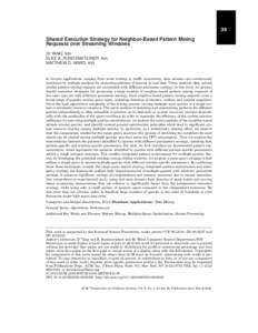 39 Shared Execution Strategy for Neighbor-Based Pattern Mining Requests over Streaming Windows DI YANG, WPI ELKE A. RUNDENSTEINER, WPI MATTHEW O. WARD, WPI