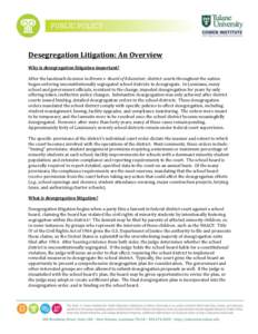 Desegregation Litigation: An Overview Why is desegregation litigation important? After the landmark decision in Brown v. Board of Educationi, district courts throughout the nation began ordering unconstitutionally segreg