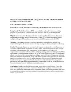 ISSUES OF ENAGEMENT IN CARE AND QUALITY OF LIFE AMONG DR. PETER CENTRE PARTICIPANTS: 2001 Kerr TH, Ibañez-Carrasco F, Walsh J University of Victoria, Simon Fraser University, The Dr Peter Centre, Vancouver, BC Backgroun