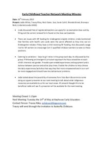 Early Childhood Teacher Network Meeting Minutes Date: 26th February 2013 Present: Jodie White, Tracey Riley, Nicki Slater, Sue, Sarah Cahill, Rhonda Street, Bronwyn Reid, Linda McConville (KASS) •