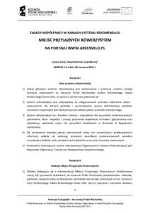 ZASADY WSPÓŁPRACY W RAMACH SYSTEMU REKOMENDACJI  MIEJSC PRZYJAZNYCH ROWERZYSTOM NA PORTALU WWW.GREENVELO.PL zwane dalej „Regulaminem współpracy” WERSJA 1.0 z dnia 09 czerwca 2015 r.